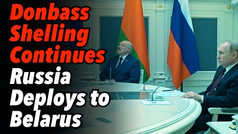 Donbass Shelling Continues, Russia Deploys to Belarus, Western Leaders Make Speeches in Munich