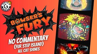 Bowser's Fury No Commentary - Part 11 (Fur Step Island ALL Cat Shines)