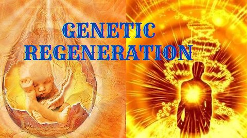 💫Genetic Regeneration💫DNA Renewal💫Newborn Genome💫