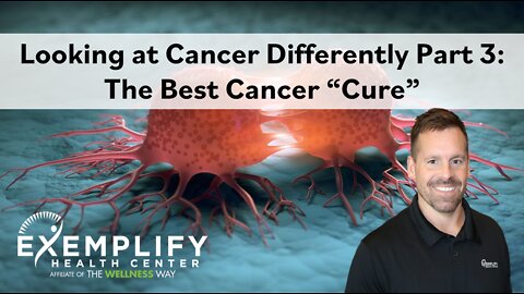 Looking at Cancer Differently Part 3: The Best Cancer “Cure”