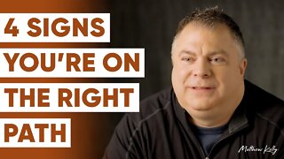 Four Signs You Are On the Right Path - Matthew Kelly