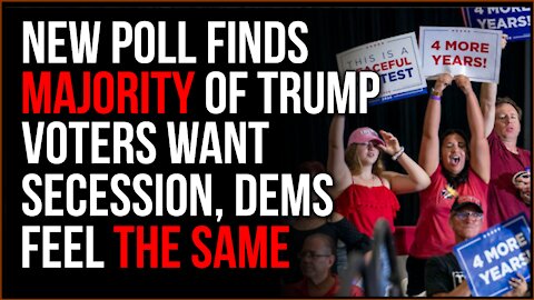New Poll Finds Both Trump And Biden Voters Want The Others To SECEDE