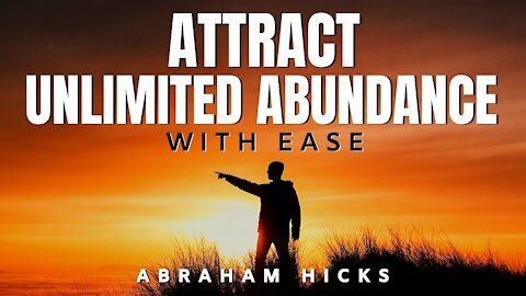 Attract Unlimited Abundance With Ease - ABRAHAM HICKS - Law of Attraction 2020 (LOA)