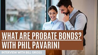 What are Probate Bonds? | with Phil Pavarini