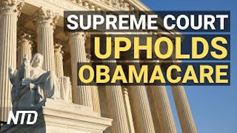 Supreme Court Tosses Obamacare Challenge by 18 States; Biden: Chinese Leader Xi Not an ‘Old Friend’