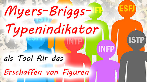 Der Myers-Briggs-Typenindikator (MBTI) als Tool für das Erschaffen von Figuren