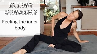 Energy Orgasms - Feeling the inner body