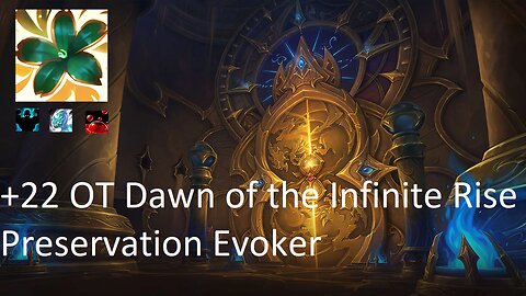 +22 OT Dawn of the Infinite Rise | Preservation Evoker | Fortified | Incorporeal | Sanguine | #30