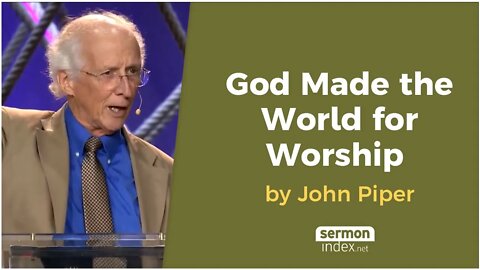 God Made the World for Worship His Glory by John Piper