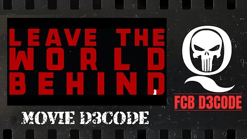 LEAVE THE WORLD BEHIND - FCB D3CODE SPECIAL🍿🍿🍿🍿🍿