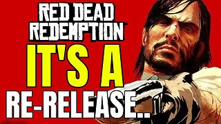 Red Dead Redemption Is Getting.....A Re-Release.....WHAT?!