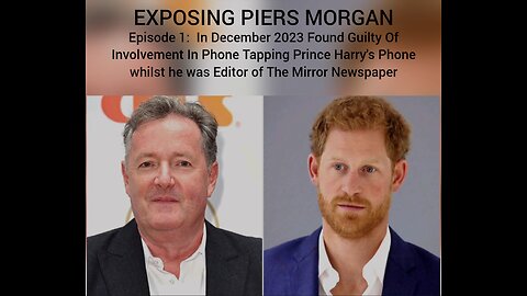 Exposing Piers Morgan, Episode 1: Phone Hacking