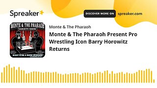 Monte & The Pharaoh Present Pro Wrestling Icon Barry Horowitz Returns