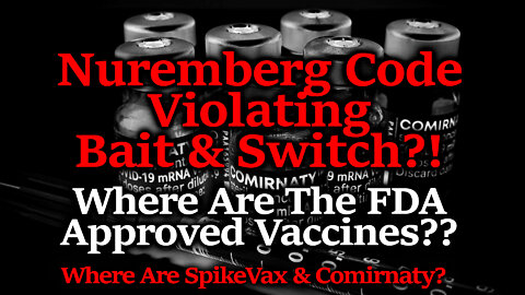 Bait & Switch Of The Century!! Despite The Lies, Comirnaty & Spikevax Are STILL Unavailable in US