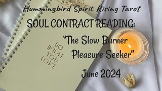 SOUL CONTRACT READING: "The Slow Burner Pleasure Seeker" - June 2024