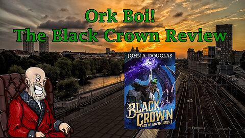 Time for some Orc Bois, The Black Crown Review