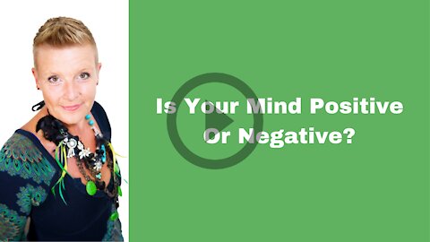 Is Your Mind Positive Or Negative?