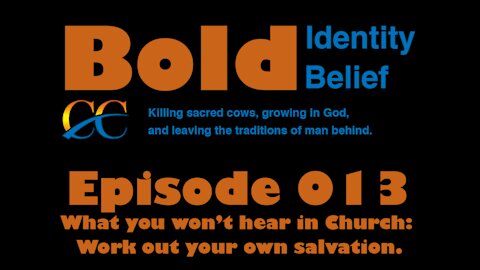 Episode 013 What You Won't Hear in Church: Work out your own salvation