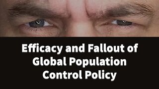 Efficacy and Fallout of Race, Eugenic, and Global Population Control Policy