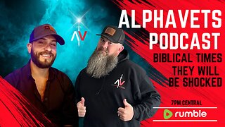 ALPHAVETS 8.17.23 BIBLICAL TIMES. THEY WILL BE SHOCKED.