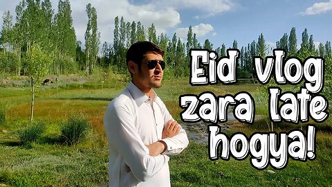 Eid vlog zara late hogya! #eid #nature #vlog