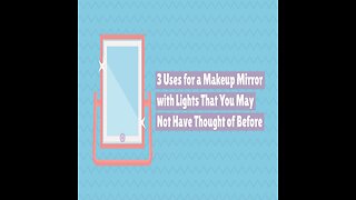 3 Uses for a Makeup Mirror with Lights That You May Not Have Thought of Before