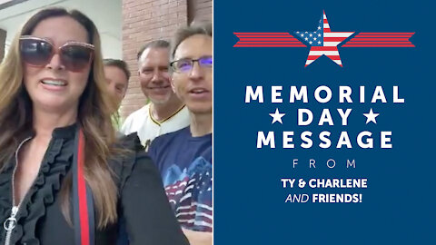 Memorial Day Message Ty and Charlene and Friends! 2020