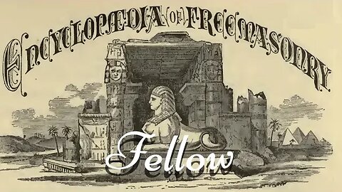 Fellow: Encyclopedia of Freemasonry By Albert G. Mackey