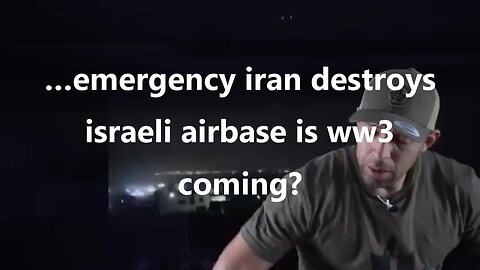 …emergency iran destroys Israeli airbase is ww3 coming?