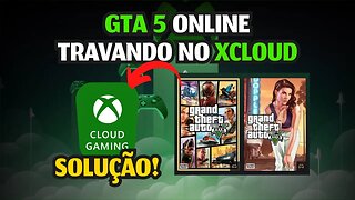 GTA 5 ONLINE no XCLOUD - COMO RESOLVER O TRAVAMENTO??