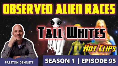 Observed Alien Races | Tall Whites (Hot Clip)