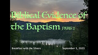 Biblical Evidence of the Baptism Part 2 - Breakfast with the Silvers & Smith Wigglesworth Sept 3