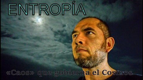 La Entropía - El Caos que gobierna el Cosmos!