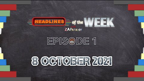 Headlines of the WEEK with ZAPatriot - Episode 1_8 October 2021