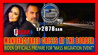 EP 2878-8AM MANUFACTURED CRISIS AT THE BORDER - BIDEN OFFICIALS PLAN "MASS MIGRATION EVENT"