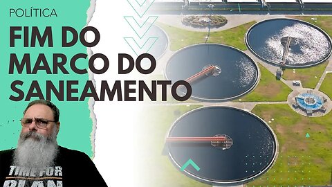 LULA destrói o MARCO do SANEAMENTO, piora CONDIÇÕES de VIDA dos POBRES, para AJUDAR PELEGOS FUNÇAS