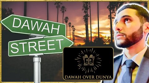 DAWAH STREET - DAWAH OVER DUNYA
