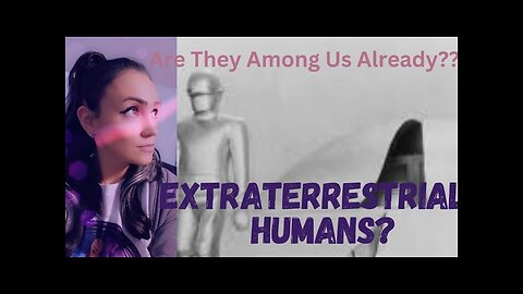 Extraterrestrial Humans?? & Alien Infiltrators (Crazy Encounters & Theories!!)