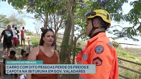 Acidente no Feriado: Carro com 8 Pessoas perde os freios e capota na Ibituruna em Gov. Valadares.