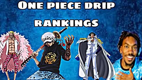 Maniac Ranks One Piece drip