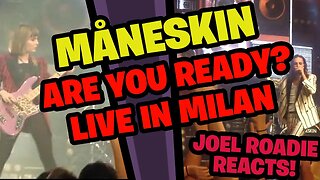 Måneskin live in Milan - Are You Ready? - Roadie Reacts