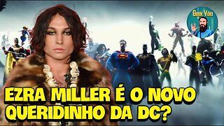 Ezra Miller é o Novo Queridinho da DC