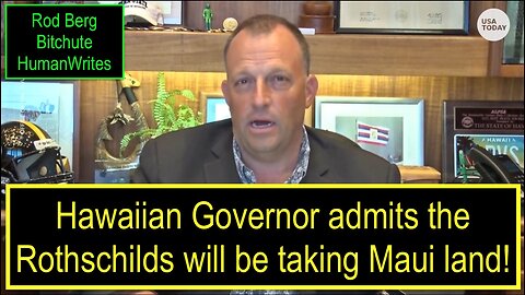 Hawaiian Governor admits the Rothschilds will be taking all the Maui land targeted by DEW's!