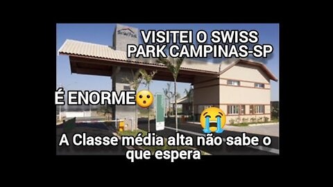 CARA DA RIQUEZA Suissy Park Campinas-SP CLASSE MÉDIA ALTA NÃO SABE O QUE VIRÁ!