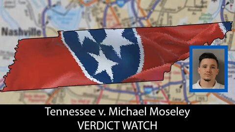 Tennessee v. Michael Moseley - Trialstream (Verdict Watch)