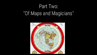 — WHAT ON EARTH HAPPENED — PART TWO: ''OF MAPS & MAGICIANS''