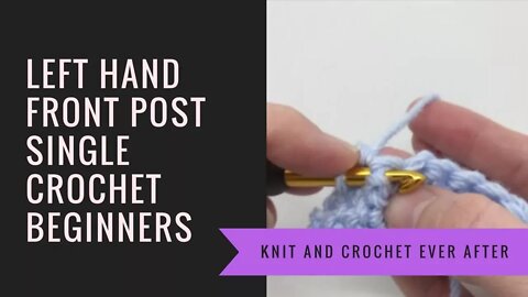 Left Hand Single Crochet Tutorial #7: Front Post Single Crochet (FPSC)