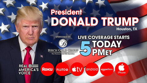 PRESIDENT TRUMP DELIVERS REMARKS IN HOUSTON TEXAS AT 5PM EST.