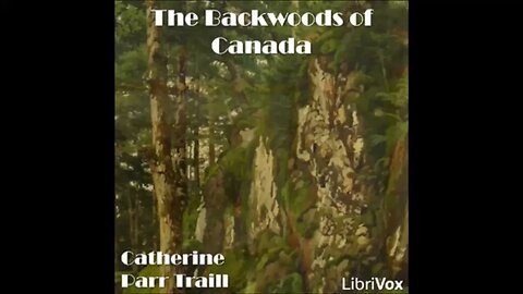 The Backwoods of Canada by Catherine Parr Traill - FULL AUDIOBOOK