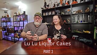 Lu Lu Liquor Cakes part 3!